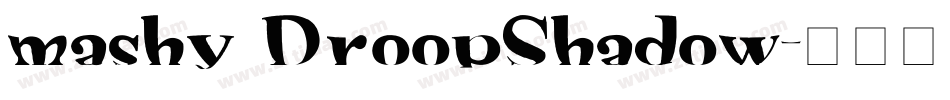 mashy DroopShadow字体转换